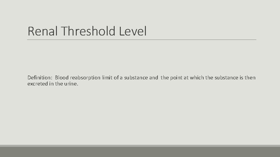 Renal Threshold Level Definition: Blood reabsorption limit of a substance and the point at