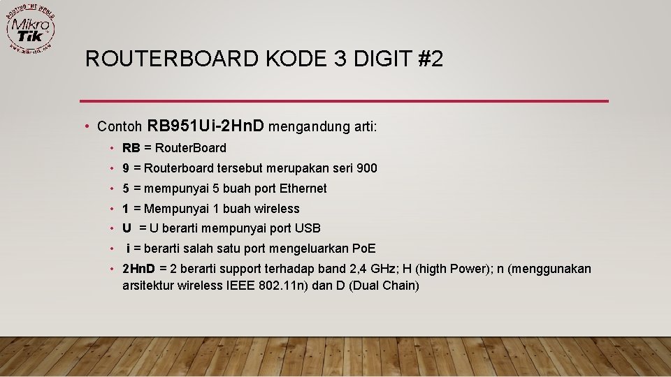 ROUTERBOARD KODE 3 DIGIT #2 • Contoh RB 951 Ui-2 Hn. D mengandung arti: