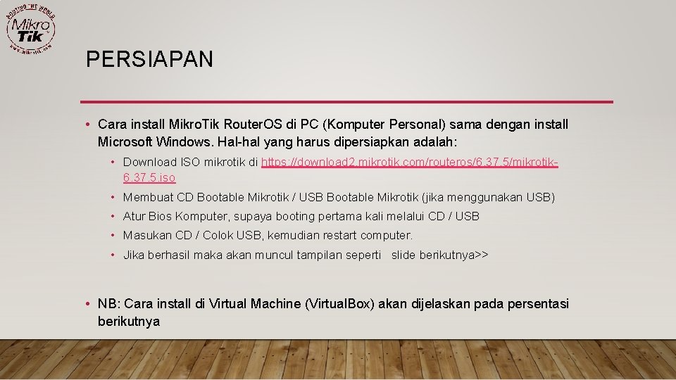 PERSIAPAN • Cara install Mikro. Tik Router. OS di PC (Komputer Personal) sama dengan