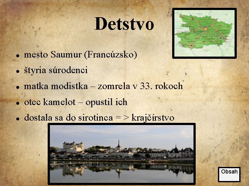 Detstvo mesto Saumur (Francúzsko) štyria súrodenci matka modistka – zomrela v 33. rokoch otec