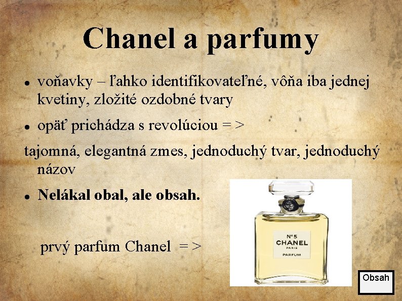 Chanel a parfumy voňavky – ľahko identifikovateľné, vôňa iba jednej kvetiny, zložité ozdobné tvary