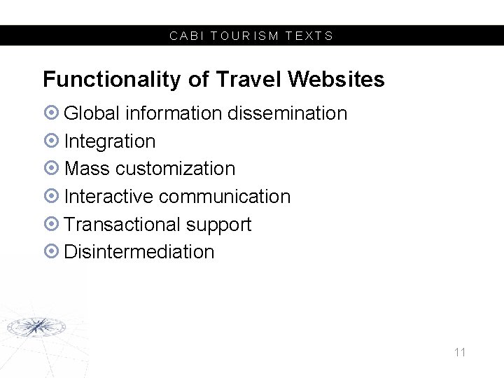 CABI TOURISM TEXTS Functionality of Travel Websites Global information dissemination Integration Mass customization Interactive