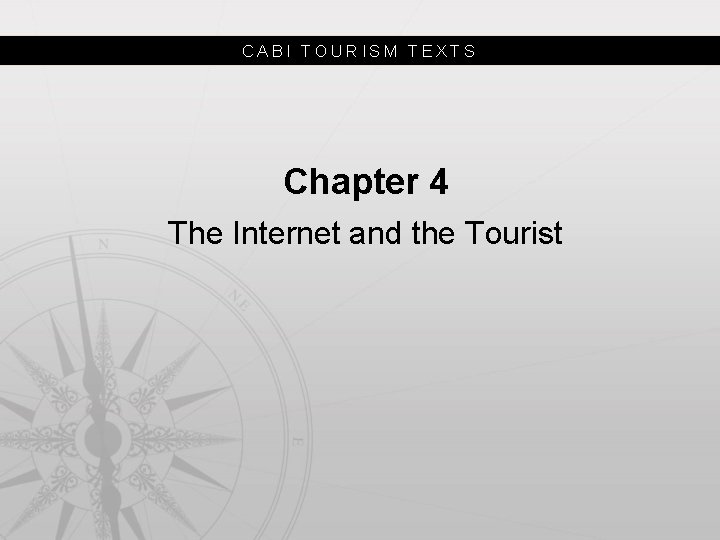 CABI TOURISM TEXTS Chapter 4 The Internet and the Tourist 