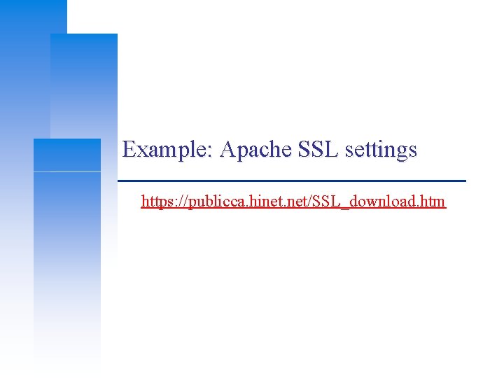 Example: Apache SSL settings https: //publicca. hinet. net/SSL_download. htm 