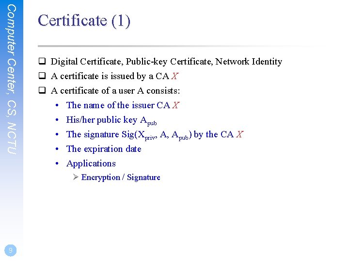 Computer Center, CS, NCTU Certificate (1) q Digital Certificate, Public-key Certificate, Network Identity q