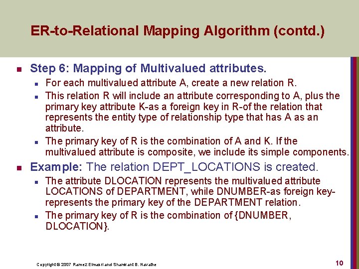 ER-to-Relational Mapping Algorithm (contd. ) n Step 6: Mapping of Multivalued attributes. n n