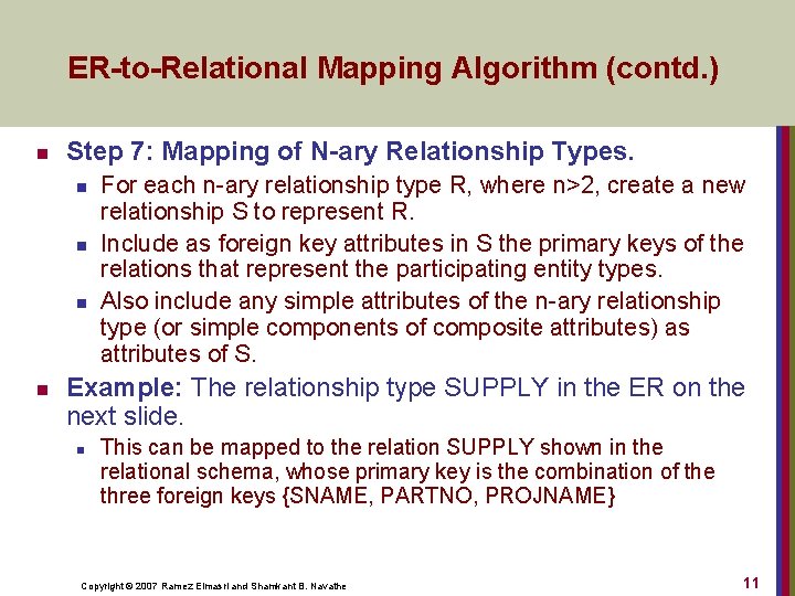 ER-to-Relational Mapping Algorithm (contd. ) n Step 7: Mapping of N-ary Relationship Types. n