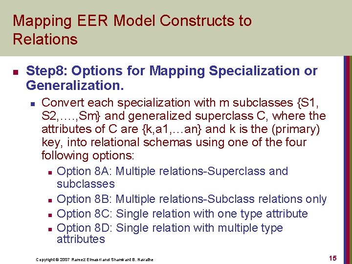 Mapping EER Model Constructs to Relations n Step 8: Options for Mapping Specialization or