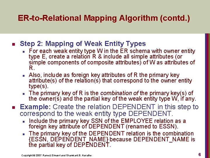ER-to-Relational Mapping Algorithm (contd. ) n Step 2: Mapping of Weak Entity Types n
