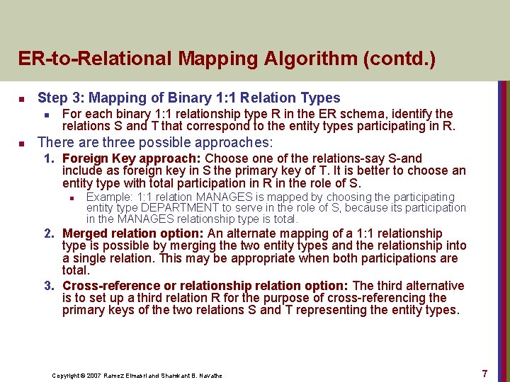 ER-to-Relational Mapping Algorithm (contd. ) n Step 3: Mapping of Binary 1: 1 Relation