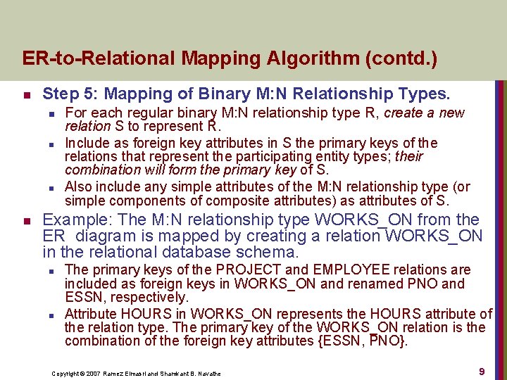 ER-to-Relational Mapping Algorithm (contd. ) n Step 5: Mapping of Binary M: N Relationship