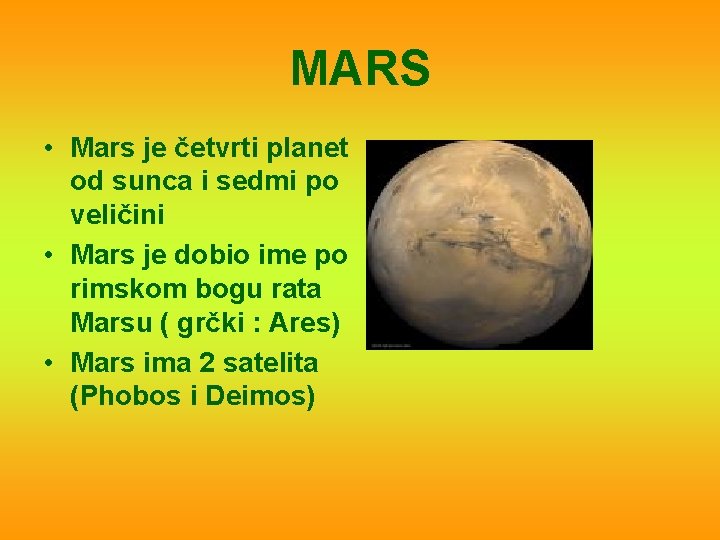 MARS • Mars je četvrti planet od sunca i sedmi po veličini • Mars