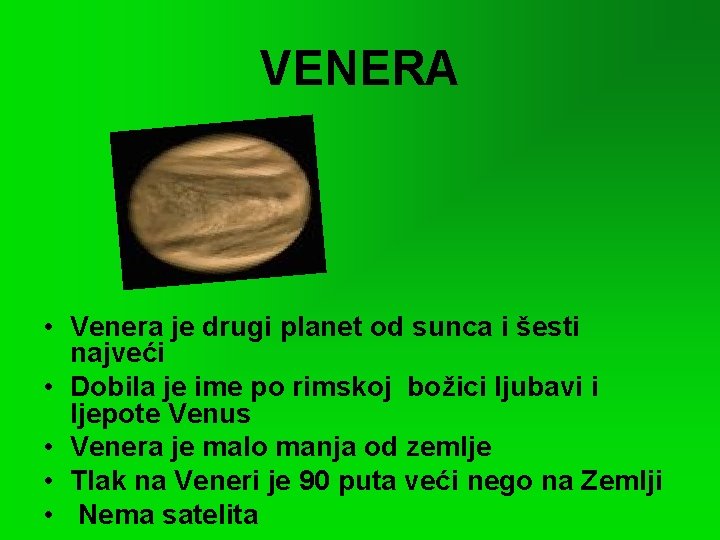 VENERA • Venera je drugi planet od sunca i šesti najveći • Dobila je