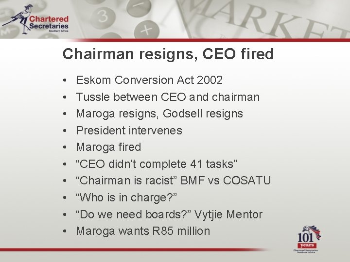 Chairman resigns, CEO fired • • • Eskom Conversion Act 2002 Tussle between CEO