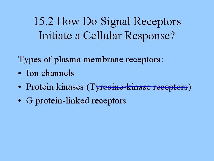 15. 2 How Do Signal Receptors Initiate a Cellular Response? Types of plasma membrane