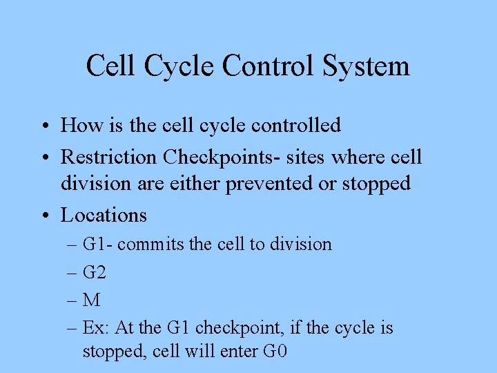 Cell Cycle Control System • How is the cell cycle controlled • Restriction Checkpoints-