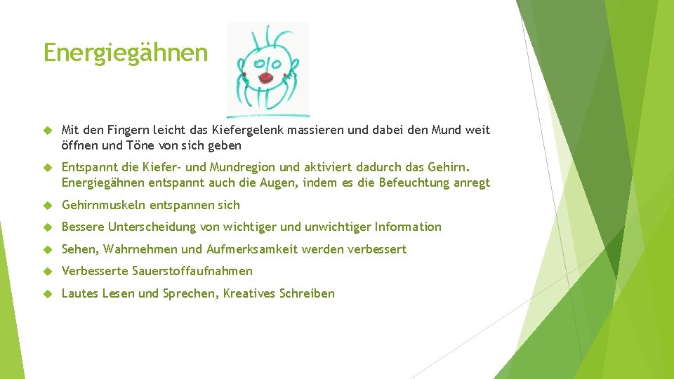 Energiegähnen Mit den Fingern leicht das Kiefergelenk massieren und dabei den Mund weit öffnen