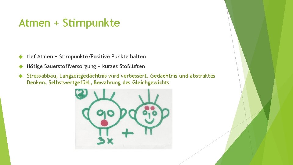Atmen + Stirnpunkte tief Atmen + Stirnpunkte/Positive Punkte halten Nötige Sauerstoffversorgung + kurzes Stoßlüften Atmen + Stirnpunkte tief Atmen + Stirnpunkte/Positive Punkte halten Nötige Sauerstoffversorgung + kurzes Stoßlüften