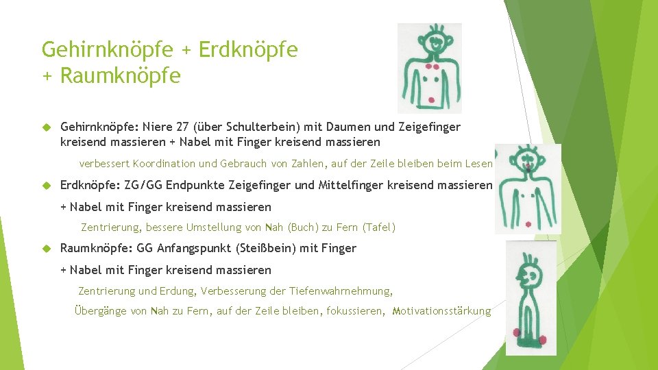 Gehirnknöpfe + Erdknöpfe + Raumknöpfe Gehirnknöpfe: Niere 27 (über Schulterbein) mit Daumen und Zeigefinger Gehirnknöpfe + Erdknöpfe + Raumknöpfe Gehirnknöpfe: Niere 27 (über Schulterbein) mit Daumen und Zeigefinger