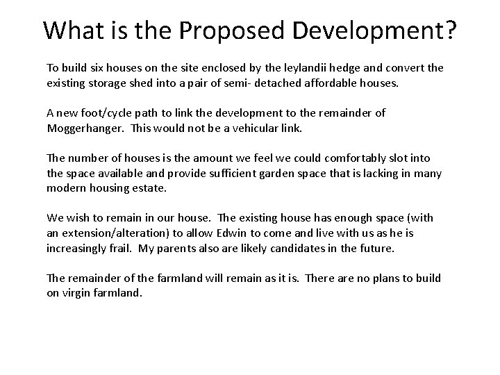 What is the Proposed Development? To build six houses on the site enclosed by