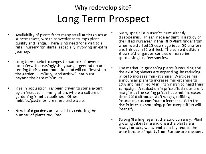 Why redevelop site? Long Term Prospect • Availability of plants from many retail outlets