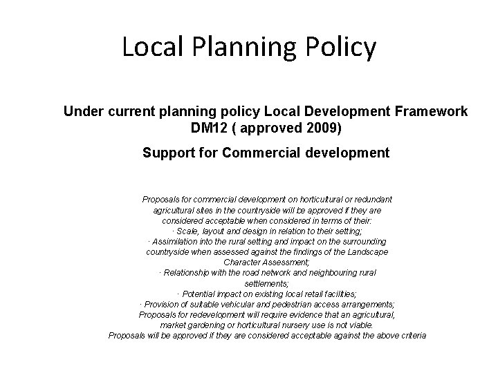 Local Planning Policy Under current planning policy Local Development Framework DM 12 ( approved