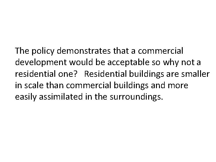 The policy demonstrates that a commercial development would be acceptable so why not a