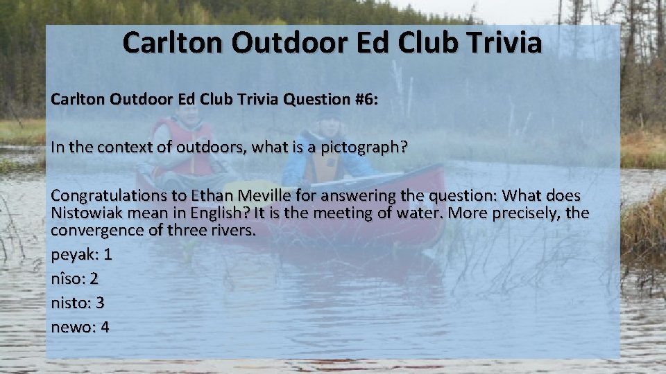 Carlton Outdoor Ed Club Trivia Question #6: In the context of outdoors, what is