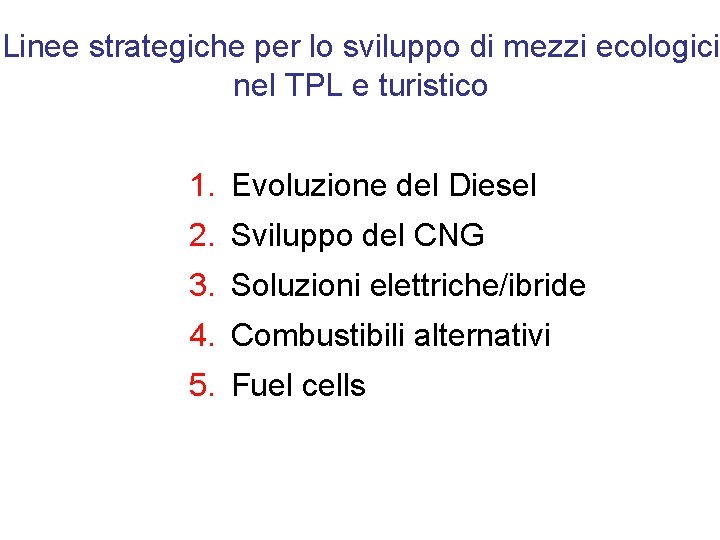 Linee strategiche per lo sviluppo di mezzi ecologici nel TPL e turistico 1. Evoluzione