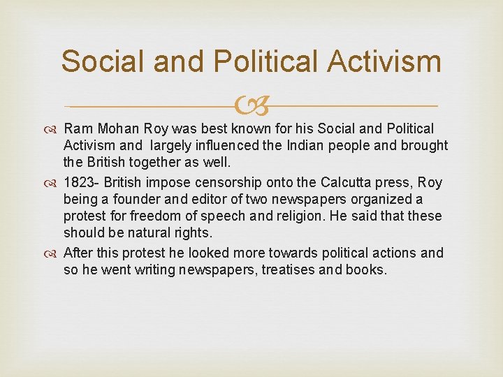 Social and Political Activism Ram Mohan Roy was best known for his Social and