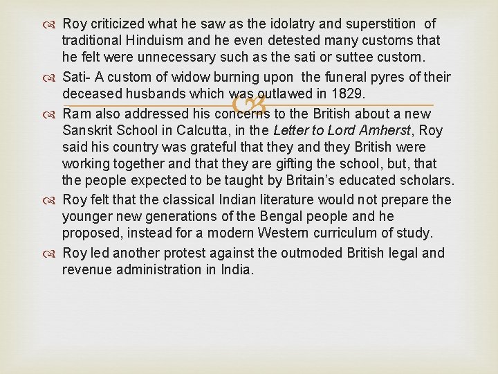  Roy criticized what he saw as the idolatry and superstition of traditional Hinduism