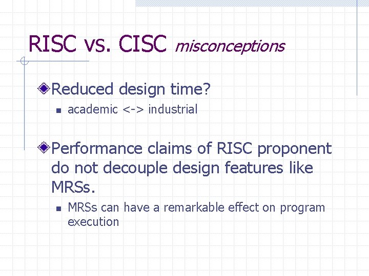 RISC vs. CISC misconceptions Reduced design time? n academic <-> industrial Performance claims of