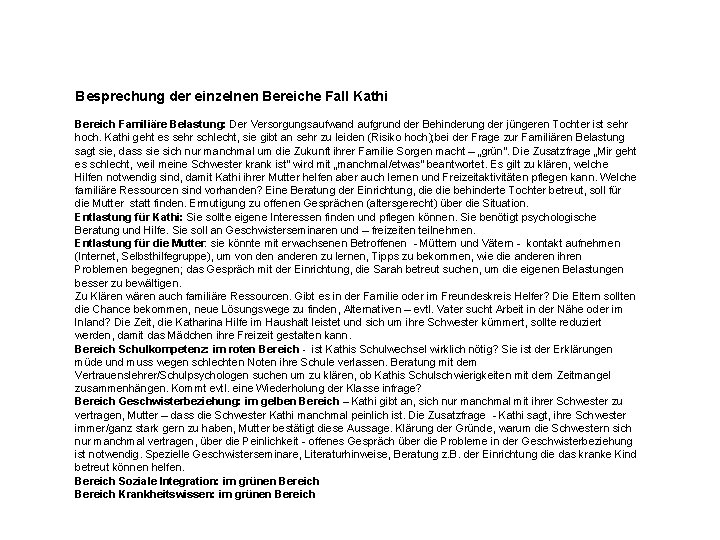 Besprechung der einzelnen Bereiche Fall Kathi Bereich Familiäre Belastung: Der Versorgungsaufwand aufgrund der Behinderung