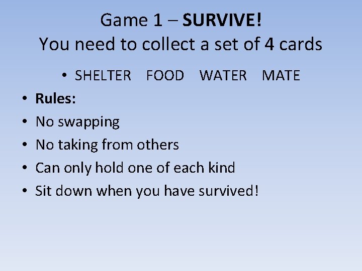 Game 1 – SURVIVE! You need to collect a set of 4 cards •