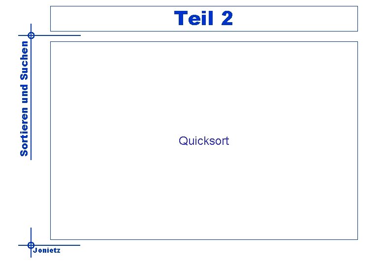 Sortieren und Suchen Teil 2 Quicksort Jonietz 