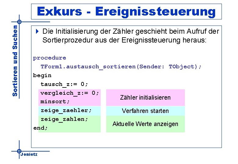 Sortieren und Suchen Exkurs - Ereignissteuerung 4 Die Initialisierung der Zähler geschieht beim Aufruf