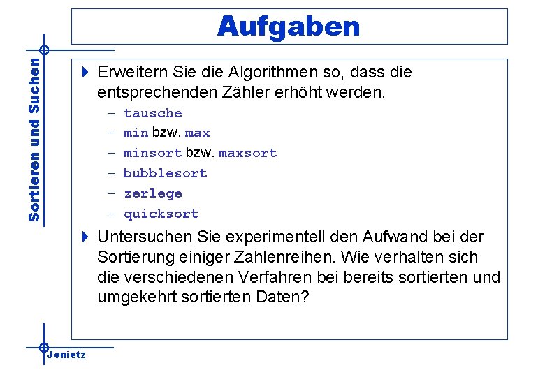 Sortieren und Suchen Aufgaben 4 Erweitern Sie die Algorithmen so, dass die entsprechenden Zähler