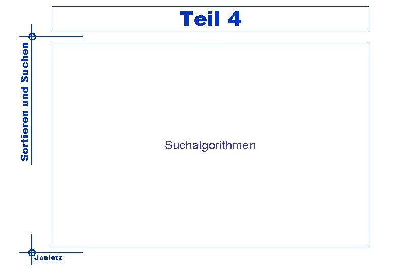 Sortieren und Suchen Teil 4 Suchalgorithmen Jonietz 