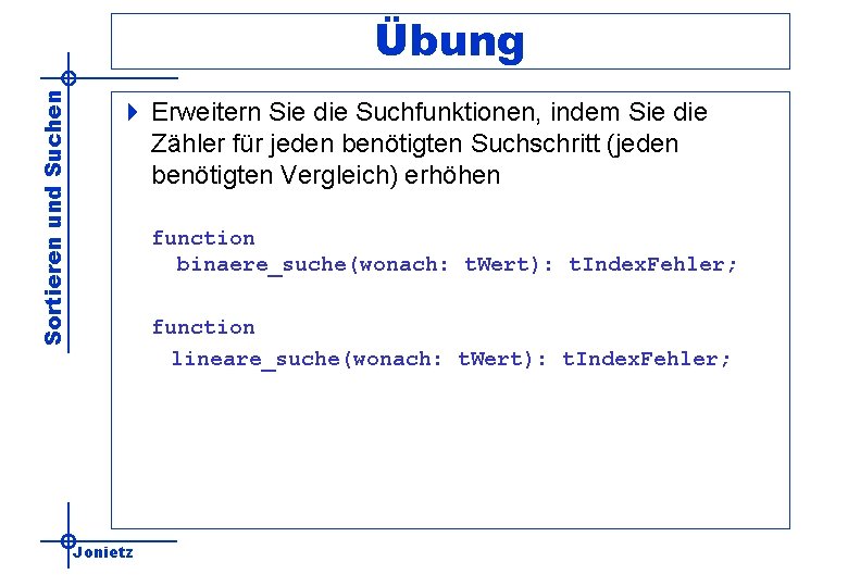 Sortieren und Suchen Übung 4 Erweitern Sie die Suchfunktionen, indem Sie die Zähler für