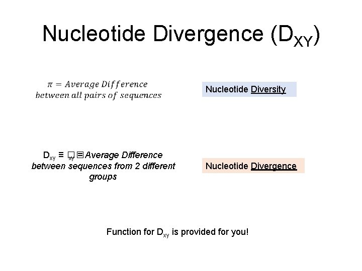 Nucleotide Divergence (DXY) Nucleotide Diversity Dxy ≡ �� xy = Average Difference between sequences