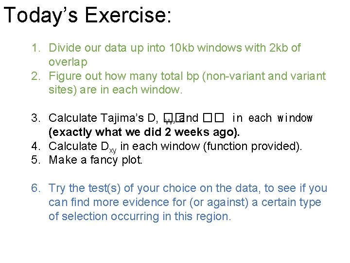 Today’s Exercise: 1. Divide our data up into 10 kb windows with 2 kb