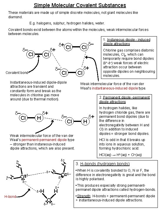 Simple Molecular Covalent Substances These materials are made up of simple discrete molecules, not