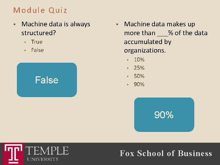 Module Quiz § Machine data is always structured? § § True False § Machine