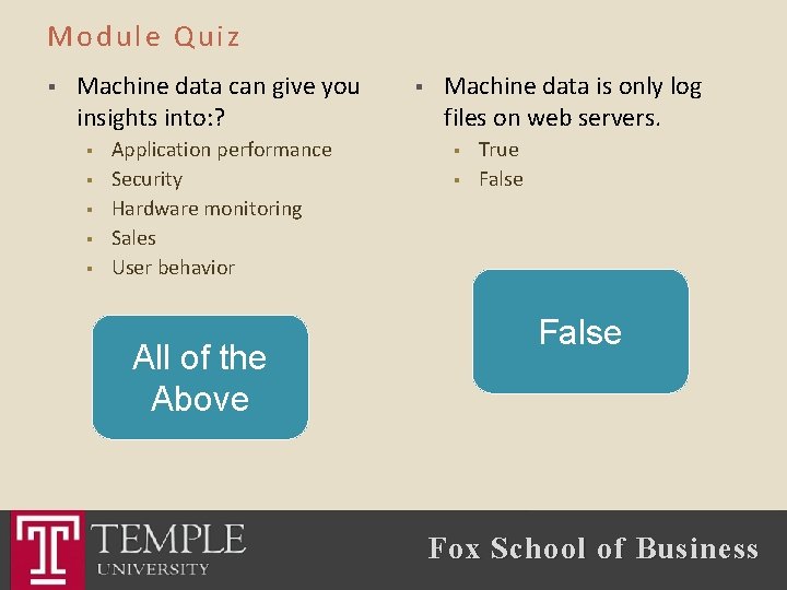 Module Quiz § Machine data can give you insights into: ? § § §