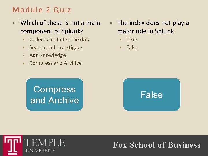 Module 2 Quiz § Which of these is not a main component of Splunk?