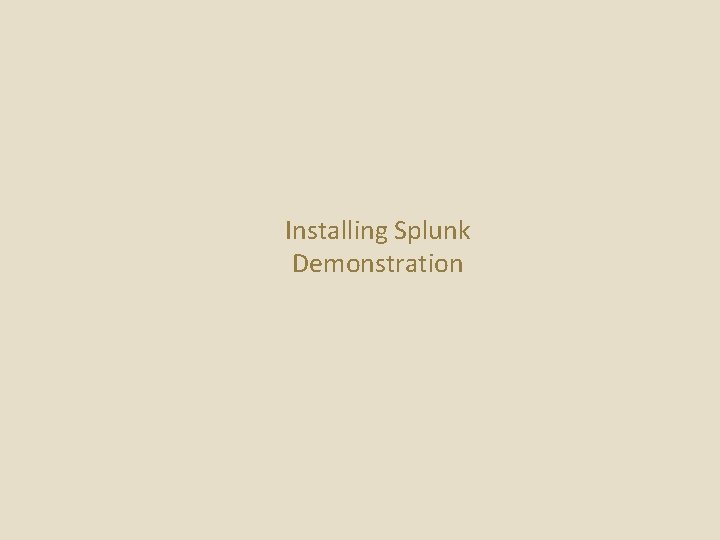 Installing Splunk Demonstration 