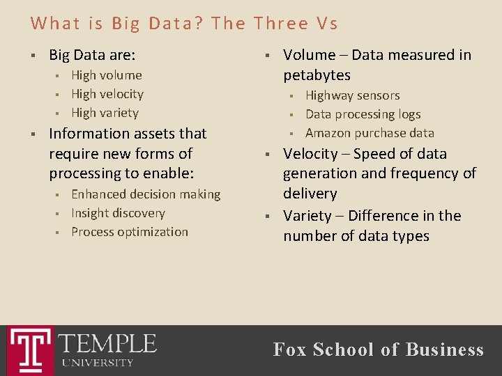 What is Big Data? The Three Vs § Big Data are: § § High