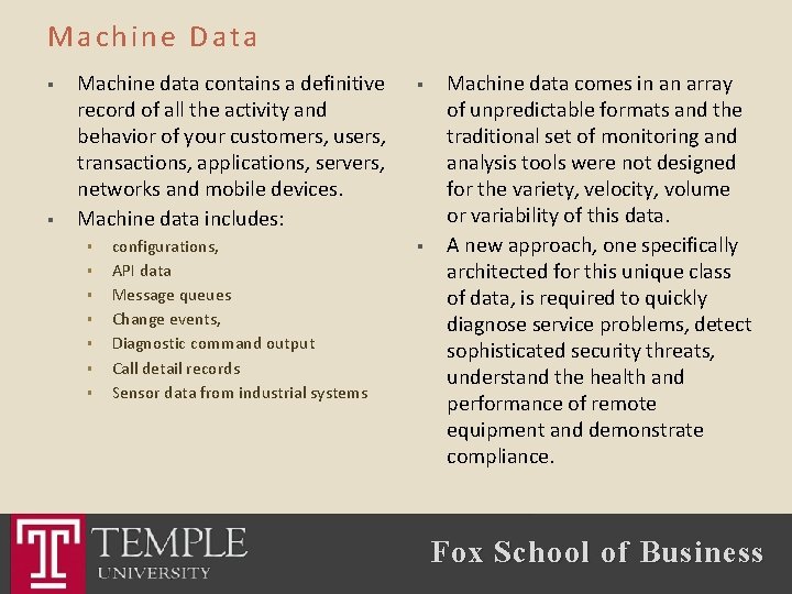 Machine Data § § Machine data contains a definitive record of all the activity