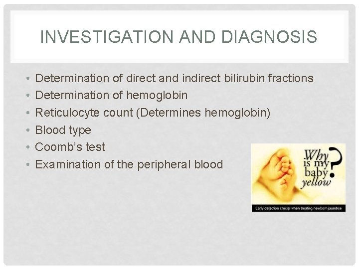 INVESTIGATION AND DIAGNOSIS • • • Determination of direct and indirect bilirubin fractions Determination