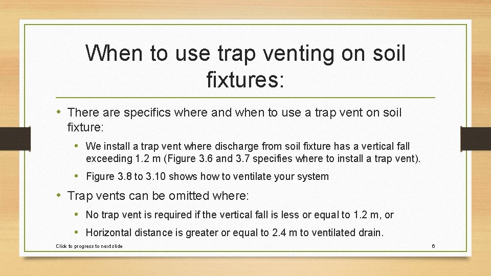 When to use trap venting on soil fixtures: • There are specifics where and